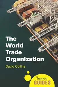 The World Trade Organization: A Beginner's Guide (Beginner's Guides)