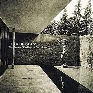 Fear of Glass: Mies van der Rohe's Pavilion in Barcelona