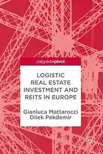 Logistic Real Estate Investment and REITs in Europe