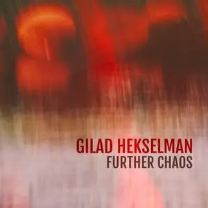 Gilad Hekselman - Further Chaos (2019) [Official Digital Download]