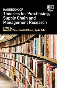 Handbook of Theories for Purchasing, Supply Chain and Management Research