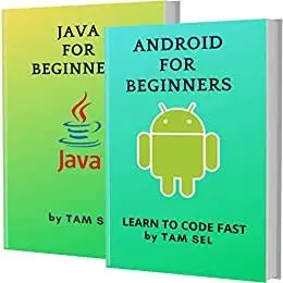 ANDROID AND JAVA FOR BEGINNERS: 2 BOOKS IN 1 - Learn Coding Fast! ANDROID And JAVA Crash Course