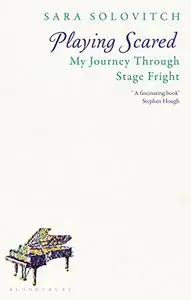 Playing Scared: A History and Memoir of Stage Fright