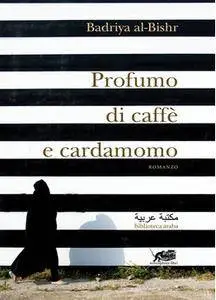 Badriya Al-Bishr - Profumo di caffè e cardamomo (Repost)