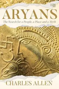 Aryans: The Search for a People, a Place and a Myth