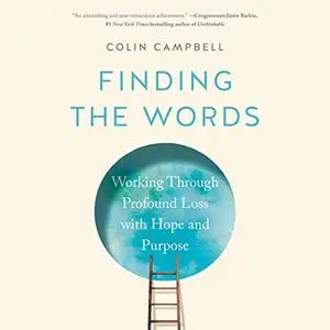 Finding the Words: Working Through Profound Loss with Hope and Purpose [Audiobook]