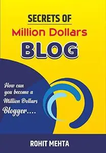 Secrets of Million Dollars Blog: How can you start your blog to become a Million Dollars blogger