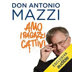 «Amo i ragazzi cattivi» by Don Antonio Mazzi