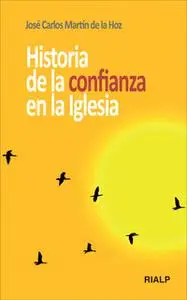 «Historia de la confianza en la Iglesia» by José Carlos Martín de la Hoz