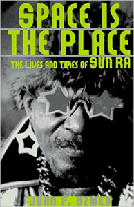 Space Is the Place: The Lives and Times of Sun Ra