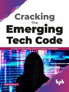 Cracking the Emerging Tech Code: 17 Steps to a Rewarding Career in Emerging Technologies