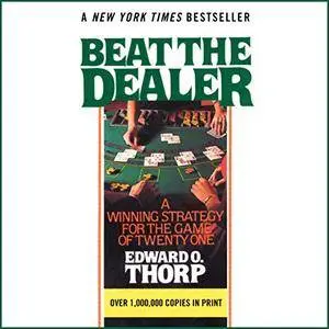 Beat the Dealer: A Winning Strategy for the Game of Twenty-One [Audiobook]