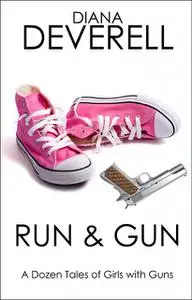 «Run & Gun» by Diana Deverell