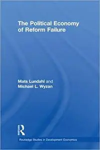 The Political Economy of Reform Failure