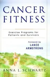 «Cancer Fitness: Exercise Programs for Patients and Survivors» by Anna L. Schwartz