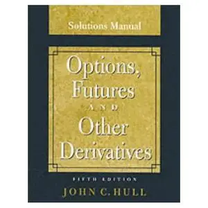 Options, Futures and Other Derivatives, Solutions Manual (Repost)