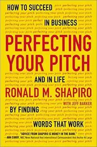 Perfecting Your Pitch: How to Succeed in Business and in Life