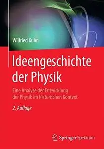 Ideengeschichte der Physik: Eine Analyse der Entwicklung der Physik im historischen Kontext (Repost)