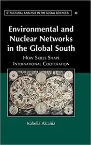 Environmental and Nuclear Networks in the Global South: How Skills Shape International Cooperation