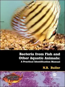 Bacteria from Fish and Other Aquatic Animals: A Practical Identification Manual by Nicky B. Buller [Repost]