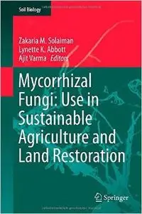 Mycorrhizal Fungi: Use in Sustainable Agriculture and Land Restoration (Soil Biology, Book 41) (repost)