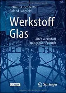 Werkstoff Glas: Alter Werkstoff mit großer Zukunft