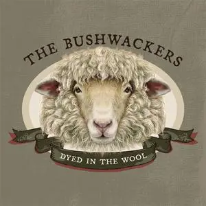 The Bushwackers - Dyed In The Wool (2020) {William Osland Consulting}