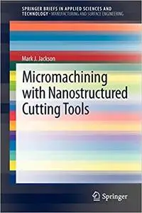 Micromachining with Nanostructured Cutting Tools
