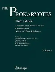 The Prokaryotes Vol. 5: Proteobacteria: Alpha and Beta Subclasses