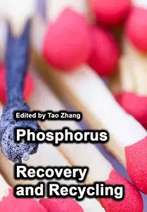 "Phosphorus: Recovery and Recycling" ed. by Tao Zhang