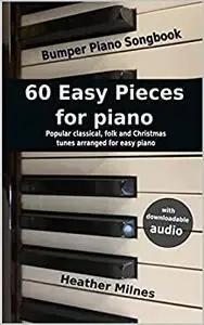 60 Easy Pieces for Piano: Popular classical, folk and Christmas tunes arranged for easy piano | Bumper Piano Songbook