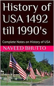 History of USA 1492-2000: Complete Notes on History of USA