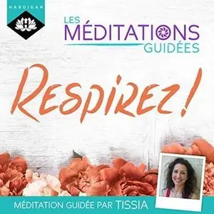 Tissia Louis-Coudre, "Respirez !: Les méditations guidées"