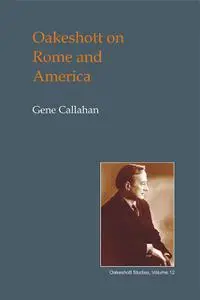 «Oakeshott on Rome and America» by Gene Callahan