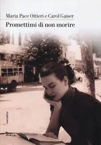 Maria Pace Ottieri, Carol Gaiser - Promettimi di non morire (Repost)