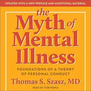 The Myth of Mental Illness: Foundations of a Theory of Personal Conduct [Audiobook]