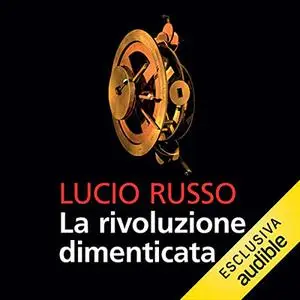 «La rivoluzione dimenticata» by Lucio Russo