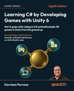 Learning C# by Developing Games with Unity 6: Get to grips with coding in C# and build simple 3D games in Unity