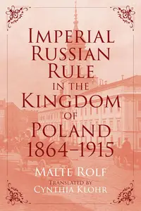 Imperial Russian Rule in the Kingdom of Poland, 1864-1915 (Russian and East European Studies)