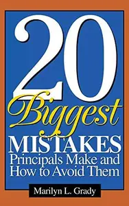 20 Biggest Mistakes Principals Make and How to Avoid Them
