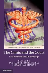 The Clinic and the Court: Law, Medicine and Anthropology