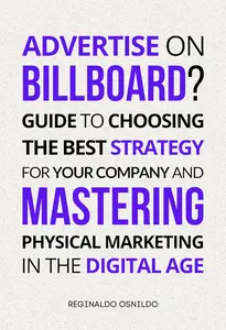 Advertise on billboard?: Guide to choosing the best strategy for your company and mastering physical marketing