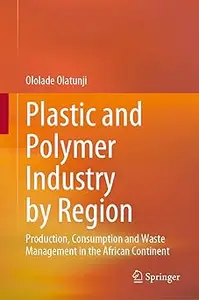 Plastic and Polymer Industry by Region: Production, Consumption and Waste Management in the African Continent