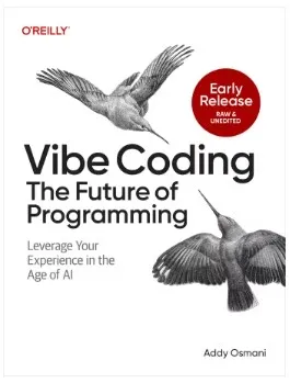 Vibe Coding The Future of Programming: Leveraging Your Experience in the Age of AI-Assisted Coding (Early Release)