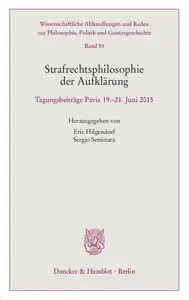 Strafrechtsphilosophie der Aufklärung: Tagungsbeiträge Pavia 19.–21. Juni 2015