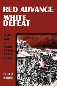 Red Advance, White Defeat: Civil War in South Russia 1919–1920