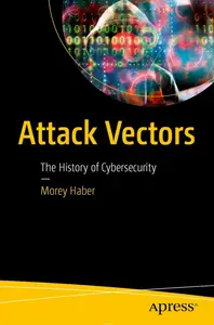 Attack Vectors: The History of Cybersecurity