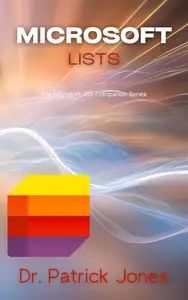Microsoft Lists: The Microsoft 365 Companion Series