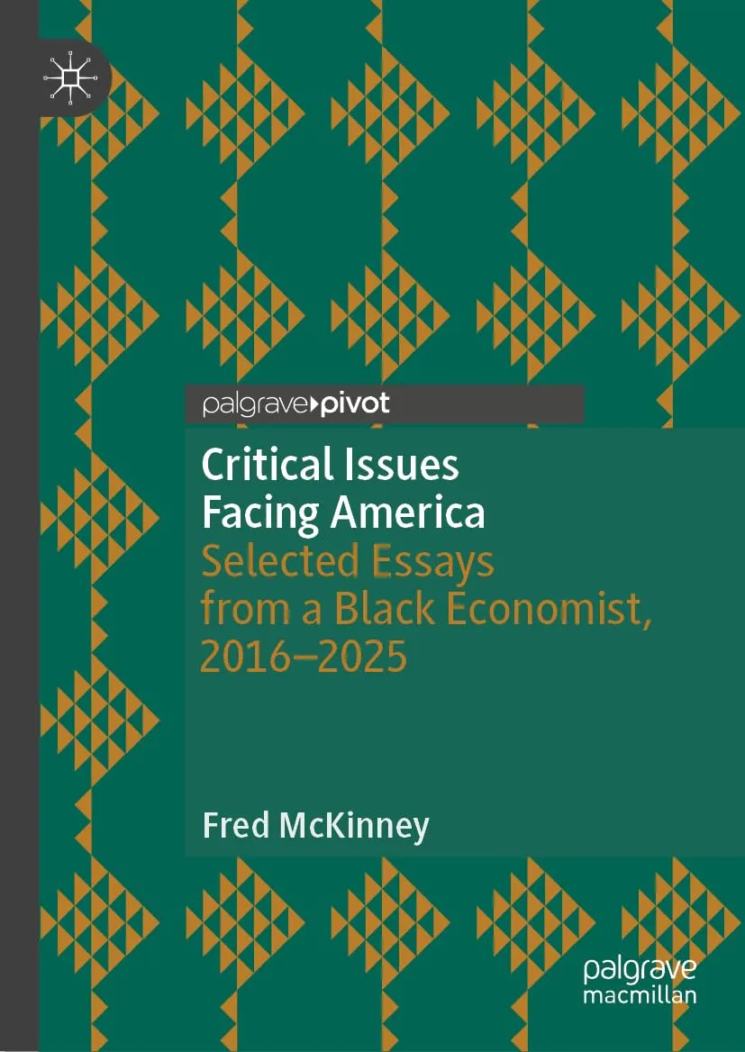 Critical Issues Facing America: Selected Essays from a Black Economist, 2016–2025