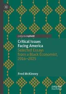 Critical Issues Facing America: Selected Essays from a Black Economist, 2016–2025